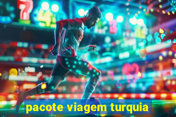 pacote viagem turquia